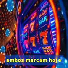 ambos marcam hoje